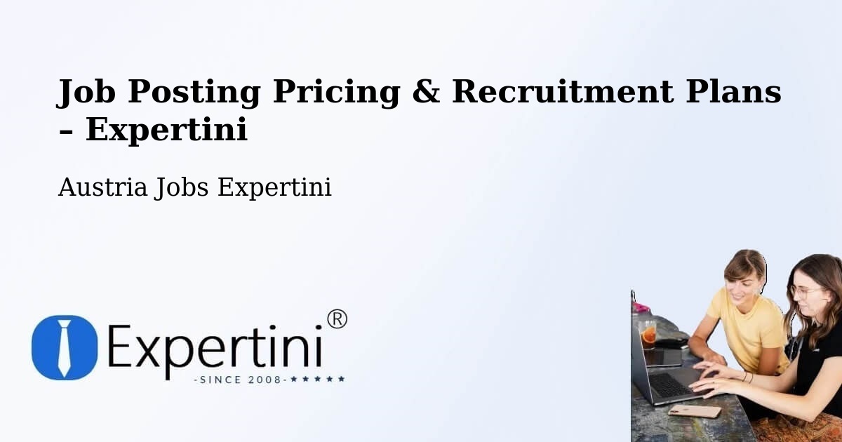 Job Posting Pricing & Recruitment Plans – Neulengbach - Neulengbach, Austria Jobs Expertini